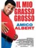 Il Mio Grosso Grasso Amico Albert
